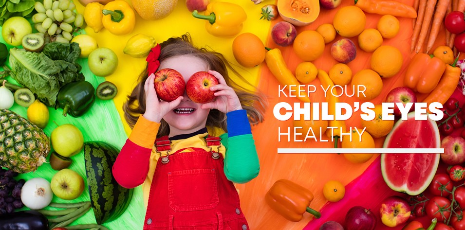 Foods To Keep Your Child’s Eyes Healthy, For Life!