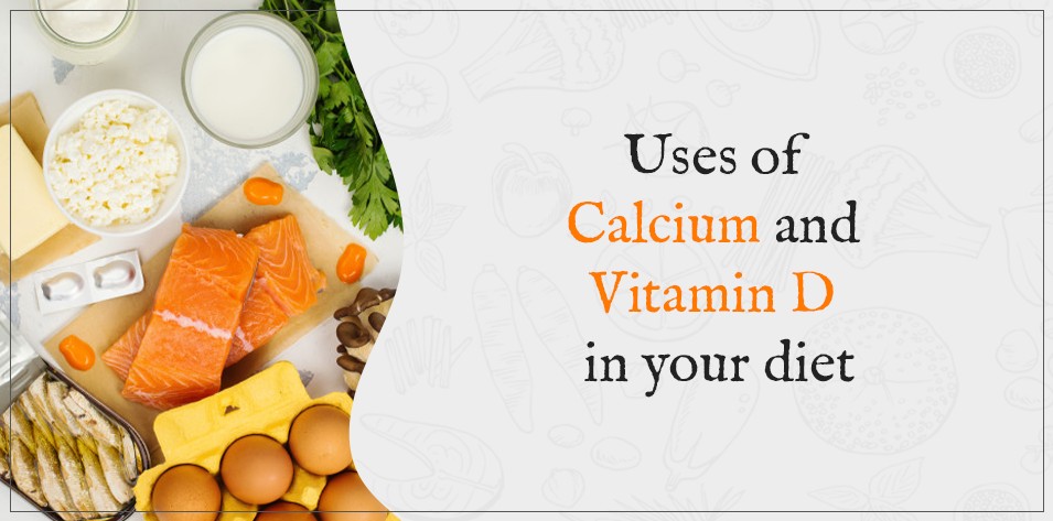 Uses of Calcium and Vitamin D in Your Diet