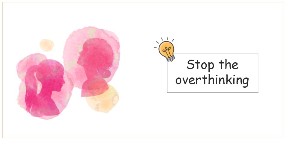 Stop The Overthinking