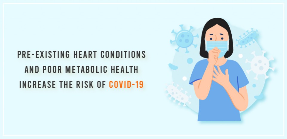 Pre-existing heart conditions and poor metabolic health increase the risk of COVID-19