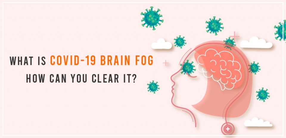 What is COVID-19 brain fog - and how can you clear it?