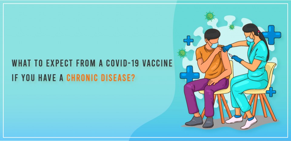 What to expect from a COVID-19 vaccine if you have a chronic disease?