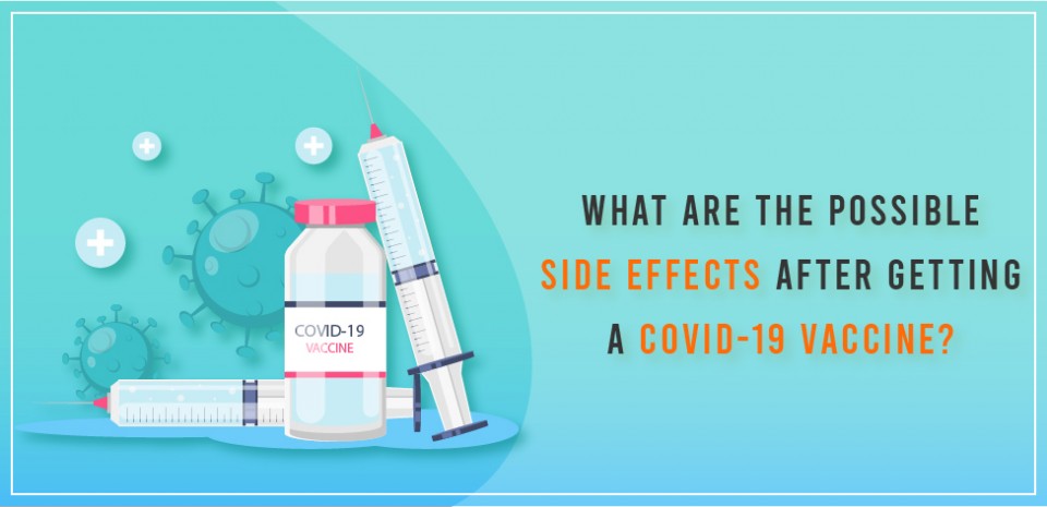 What are the possible side effects after getting a COVID-19 vaccine?