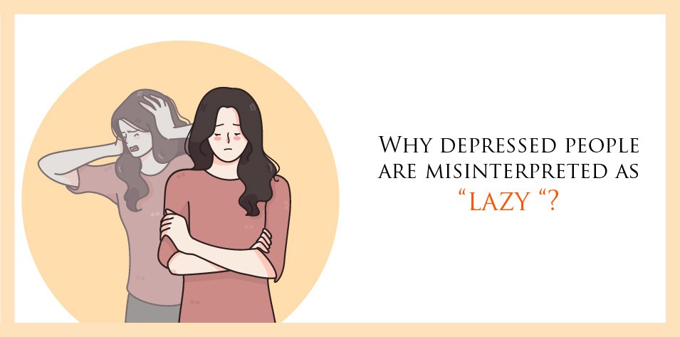 Why depressed people are misinterpreted as “lazy“?