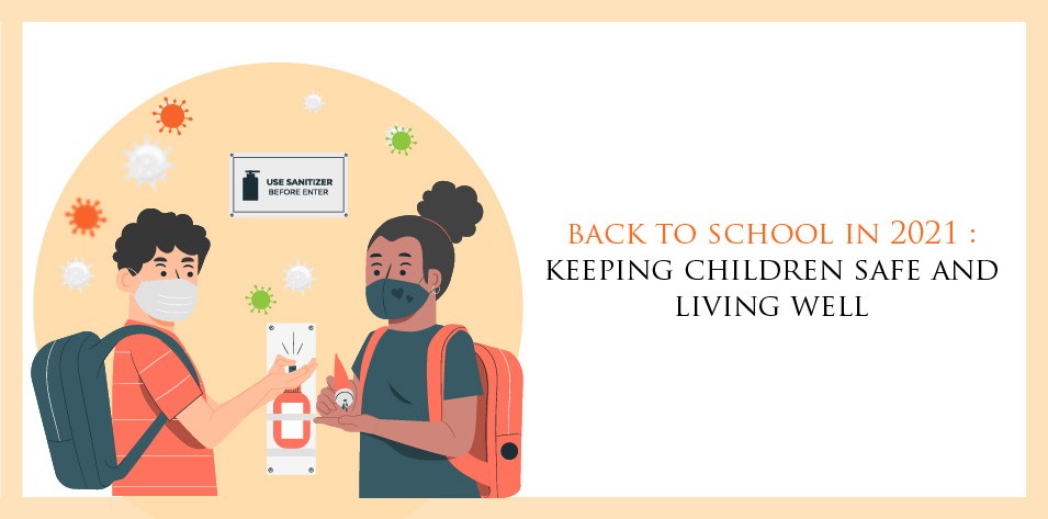 Back to School in 2021 : Keeping Children Safe and Living Well 