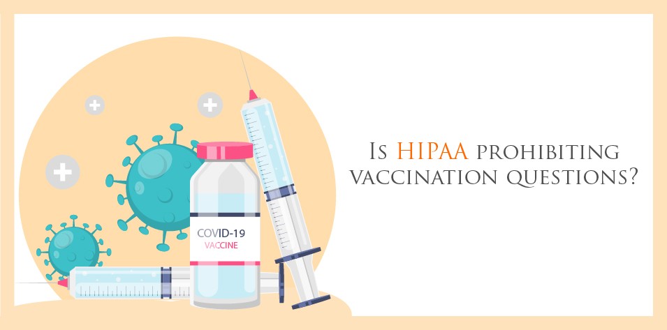 Is HIPAA prohibiting vaccination questions?