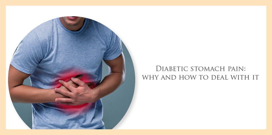 Diabetic stomach pain: Why and how to deal with it?