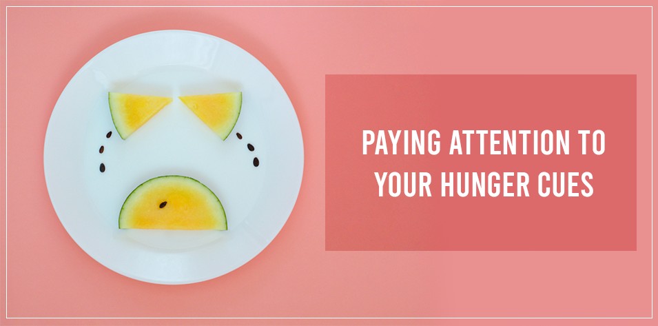 Paying Attention to Your Hunger Cues