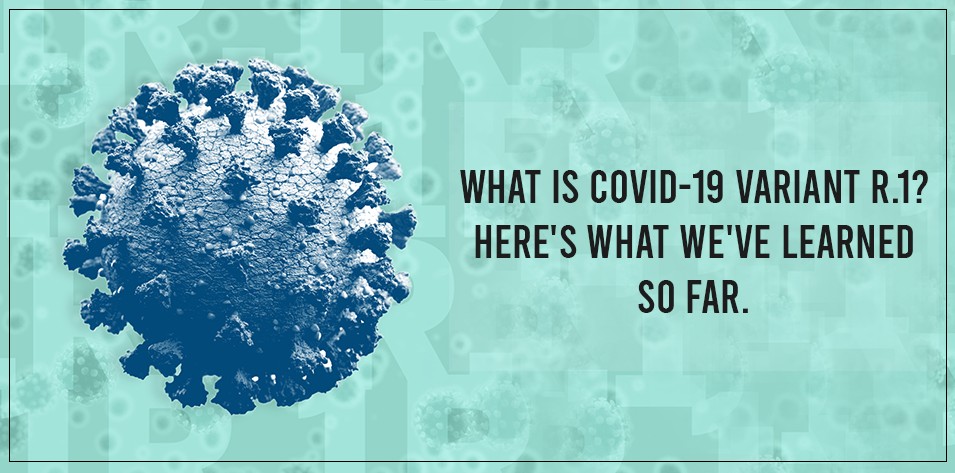 What Is COVID-19 Variant R.1? Here's what we've learned so far  