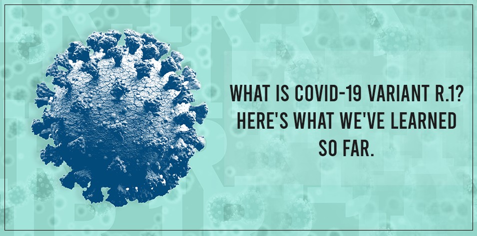 What Is COVID-19 Variant R.1? Here's what we've learned so far