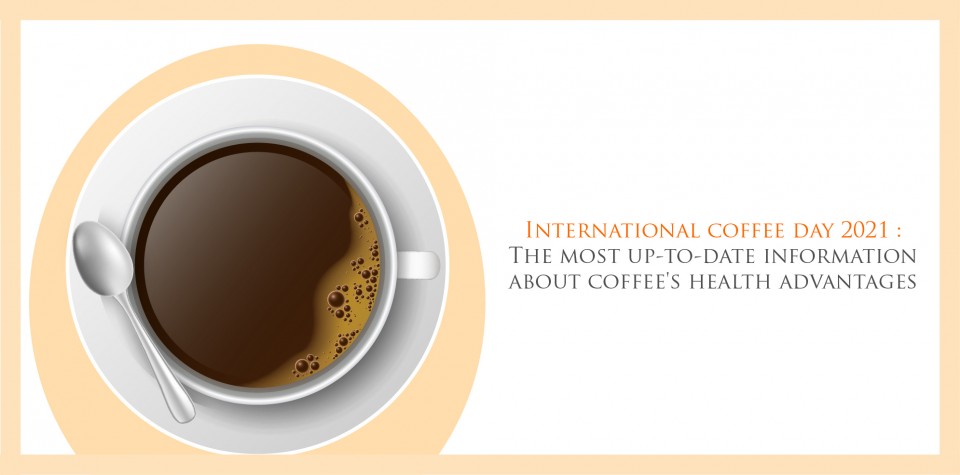 International coffee day 2021: The most up-to-date information about coffee's health advantages