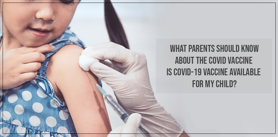 What Parents Should Know About the COVID Vaccine