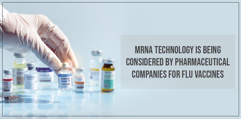 mRNA technology is being considered by pharmaceutical companies for flu vaccines