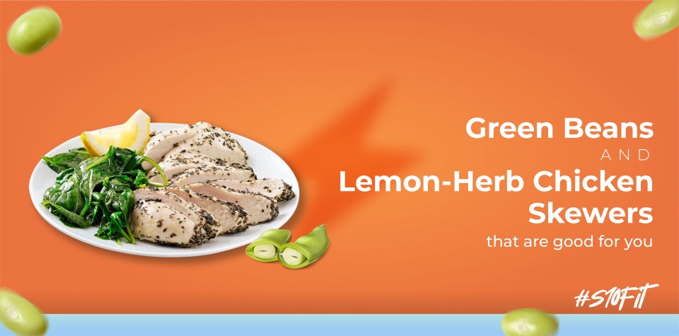 Green beens and Lemon-Herb chicken skewers 