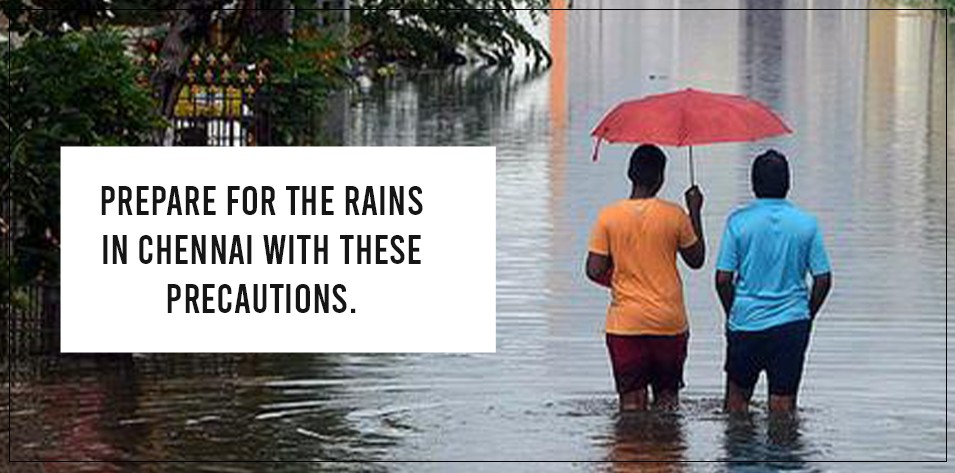 Prepare for the rains in Chennai with these precautions