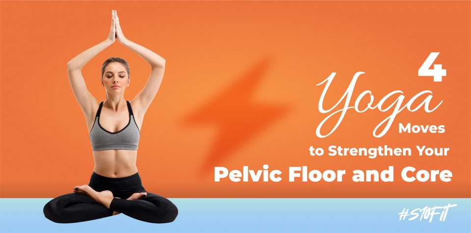 4 Yoga Moves To Strengthen Your Pelvic Floor And Core