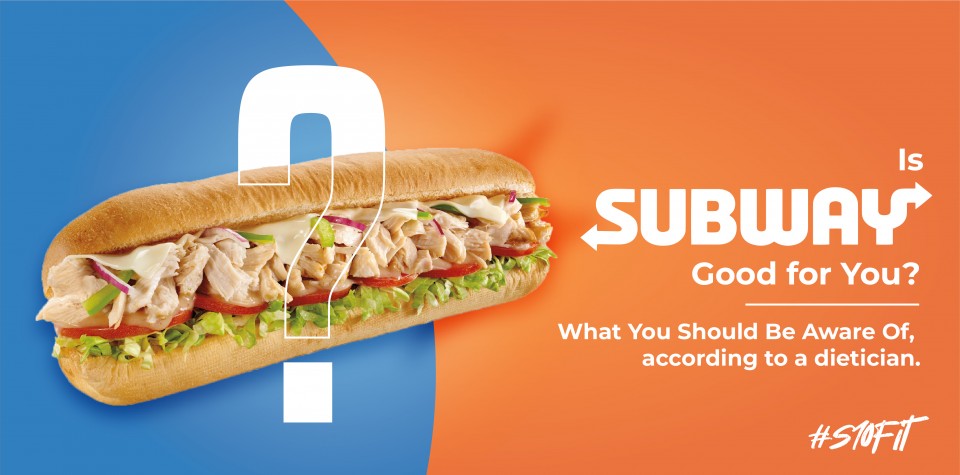 Is Subway Good for You? Here's What You Should Be Aware Of, according to a dietician.