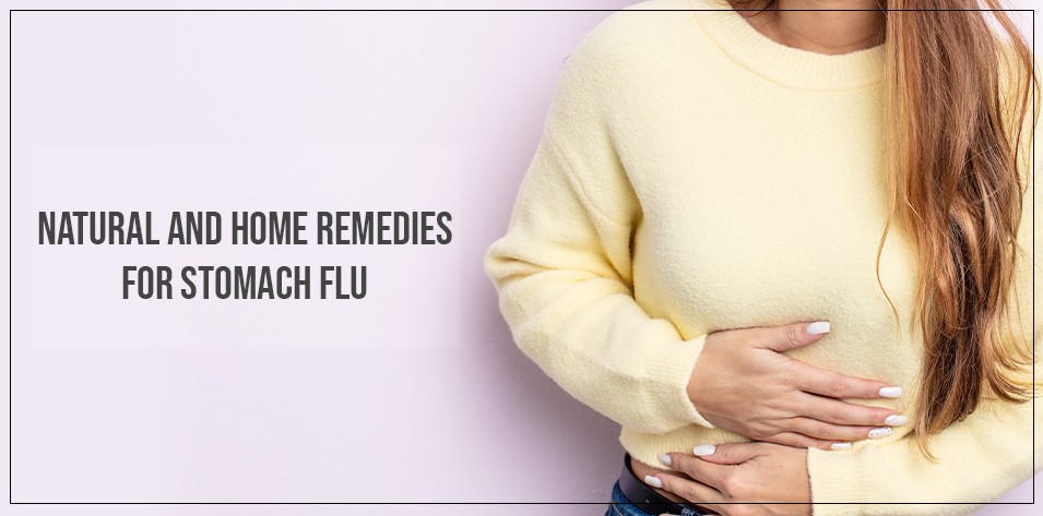 Natural and Home Remedies for Stomach Flu