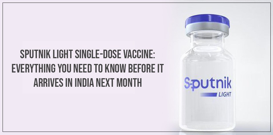 Sputnik Light Single-Dose Vaccine: Everything You Need to Know Before It Arrives in India Next Month