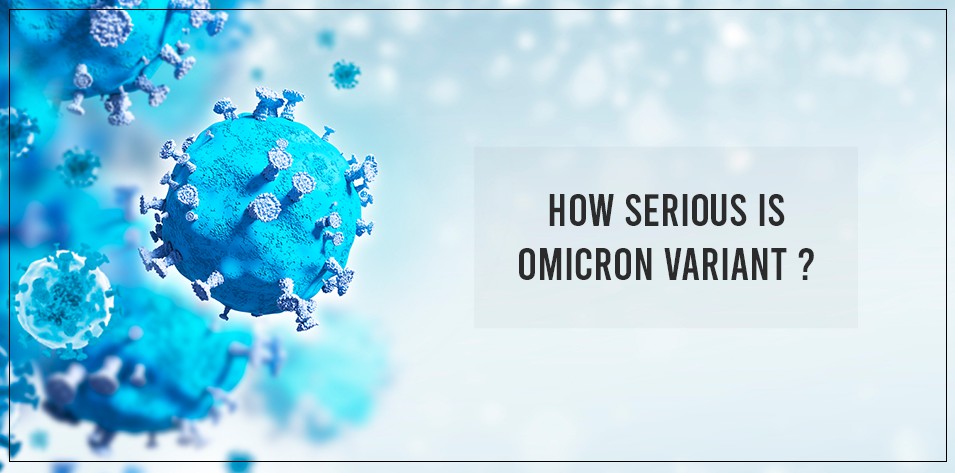 How serious Is omicron variant?