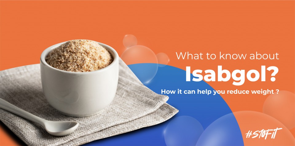 What to know about Isabgol (psyllium husk) and how it can help you reduce weight ?