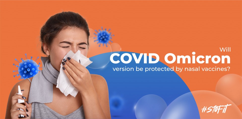 Will COVID's Omicron version be protected by nasal vaccines?