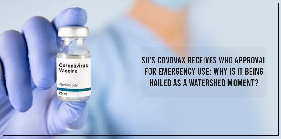 SII's Covovax receives WHO approval for emergency use: Why is it being hailed as a watershed moment? 