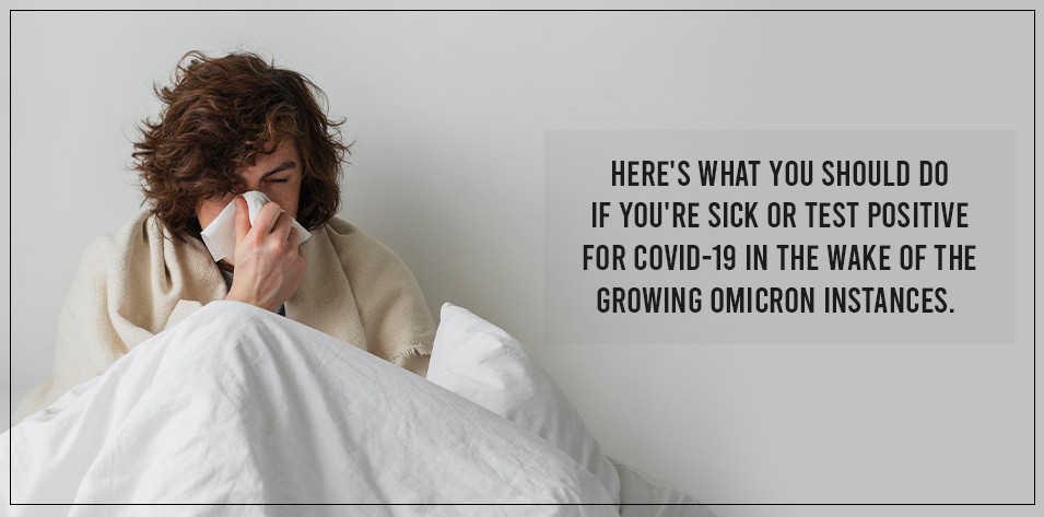 Heres what you should do if you're sick or test positive for COVID-19 in the wake of the growing Omicron instances