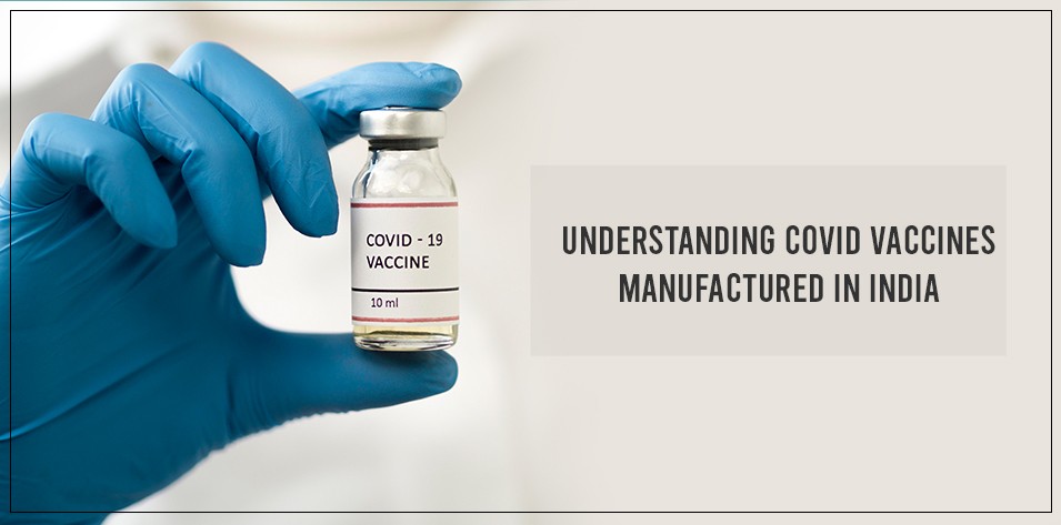 Understanding COVID vaccines manufactured in India