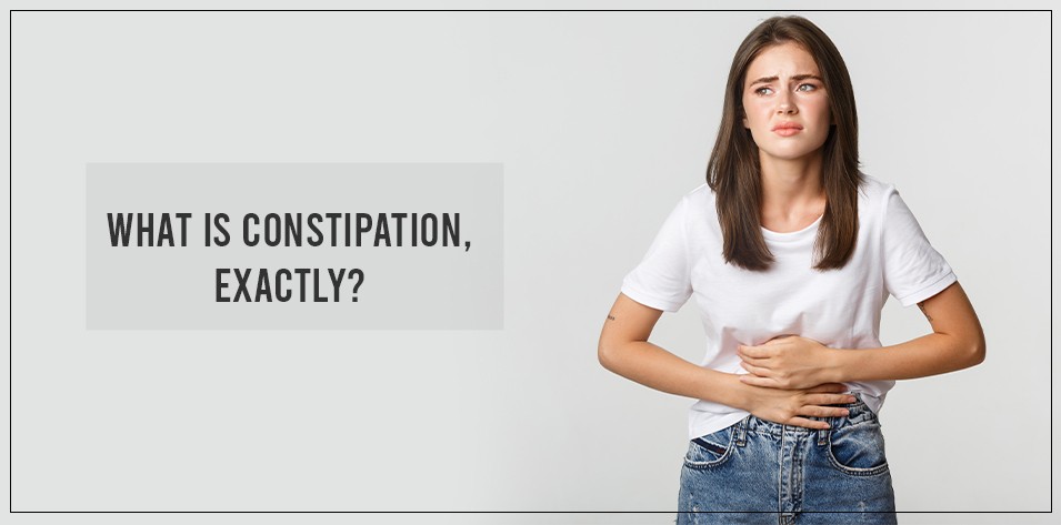 What is constipation, exactly?